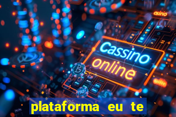 plataforma eu te amo pg